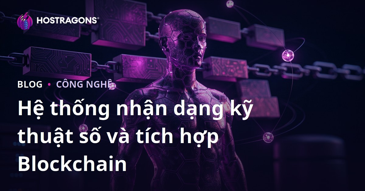 Hệ thống nhận dạng kỹ thuật số và tích hợp Blockchain