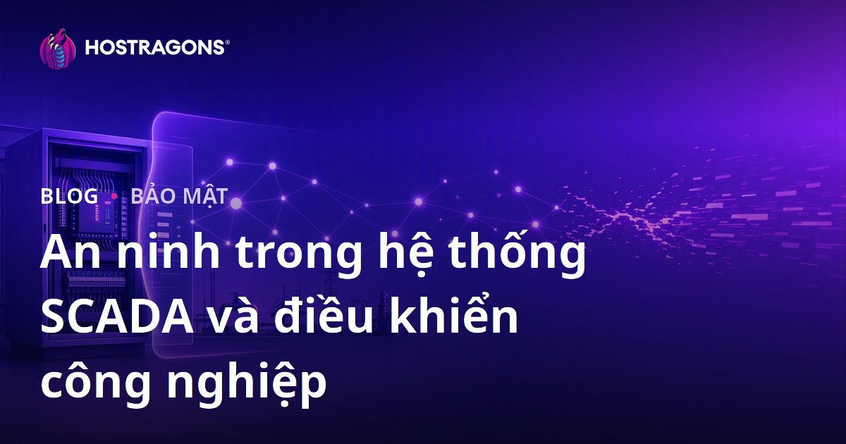 An ninh trong hệ thống SCADA và điều khiển công nghiệp