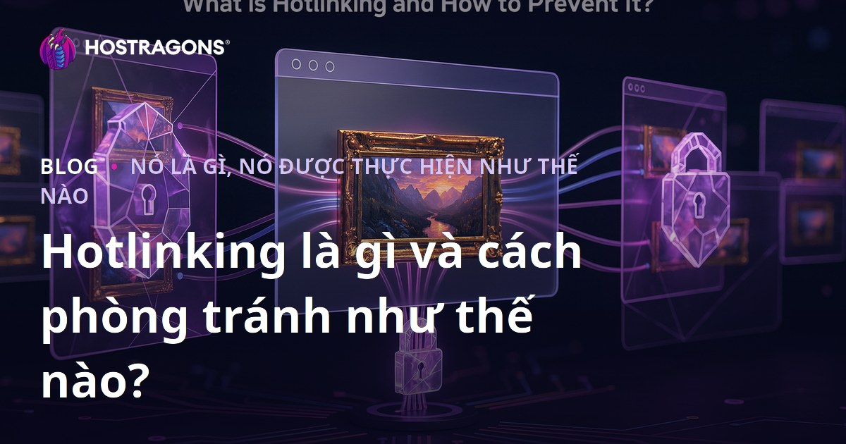 Hotlinking là gì và cách phòng tránh như thế nào?
