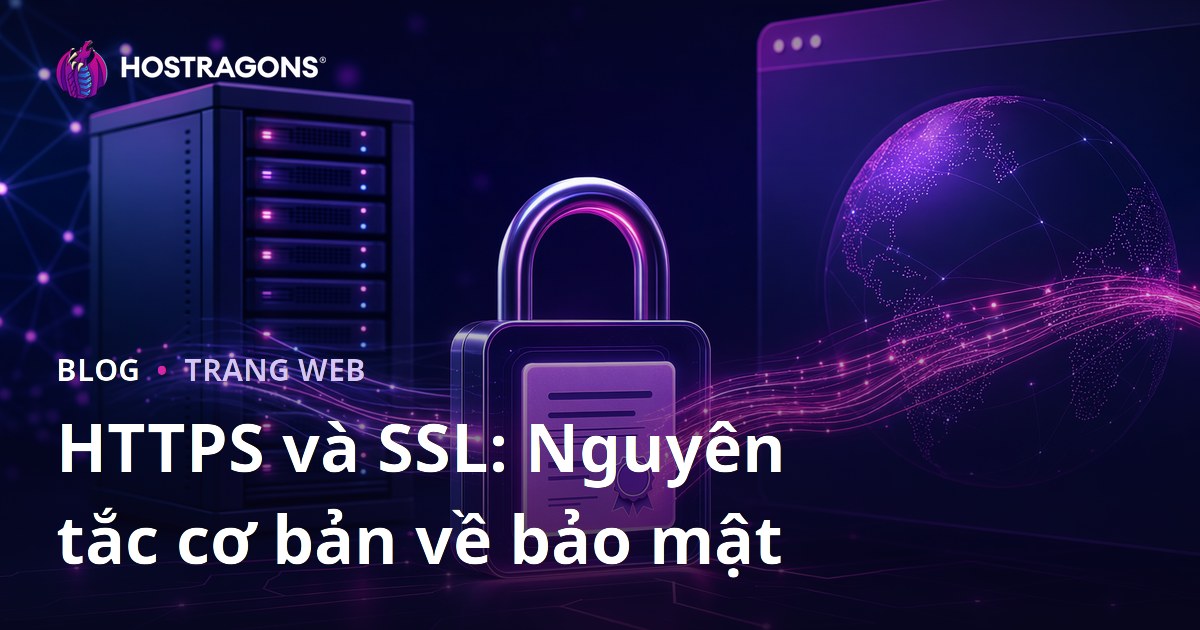 HTTPS và SSL: Nguyên tắc cơ bản về bảo mật