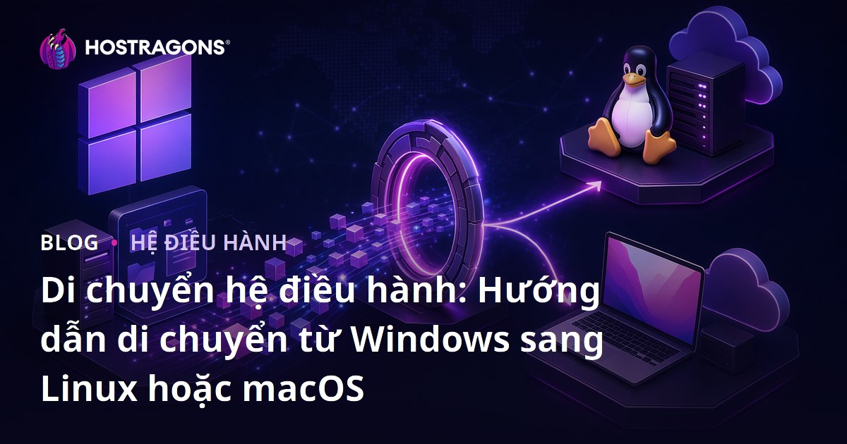 Di chuyển hệ điều hành: Hướng dẫn di chuyển từ Windows sang Linux hoặc macOS