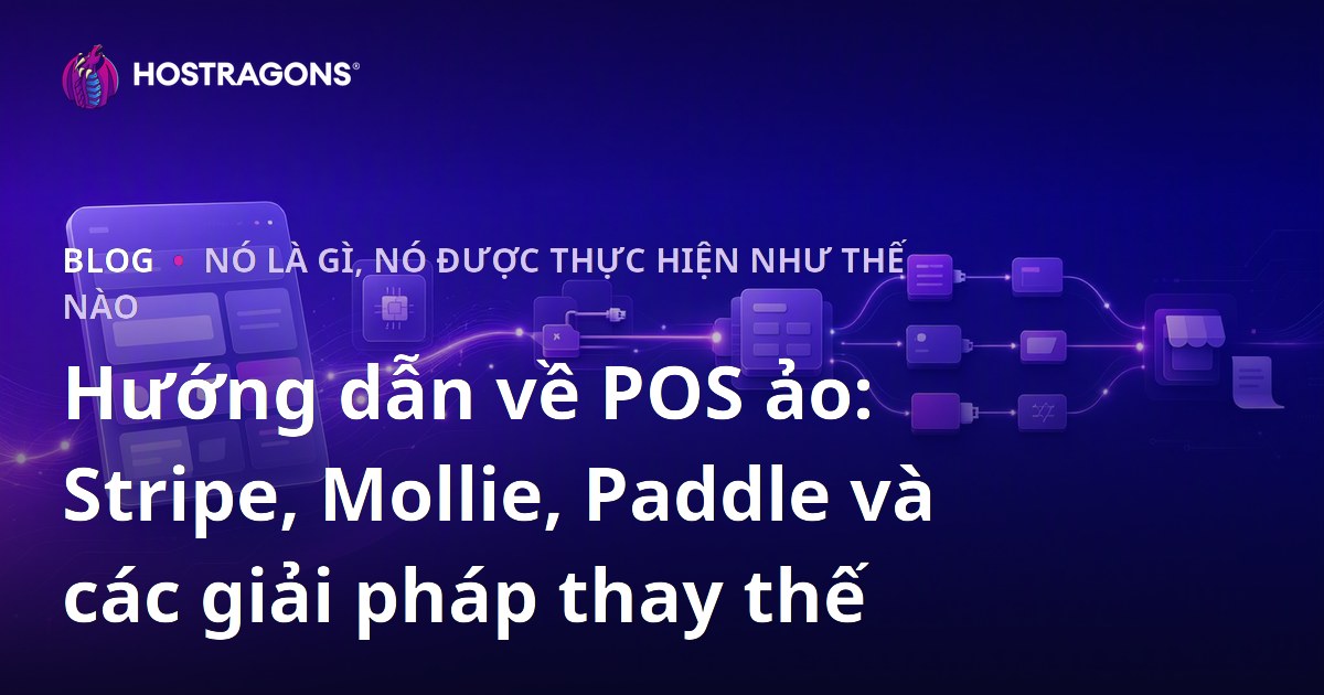 Hướng dẫn về POS ảo: Stripe, Mollie, Paddle và các giải pháp thay thế