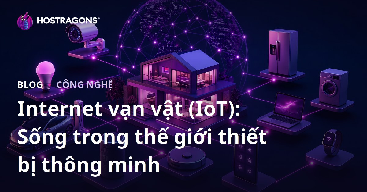 Internet vạn vật (IoT): Sống trong thế giới thiết bị thông minh