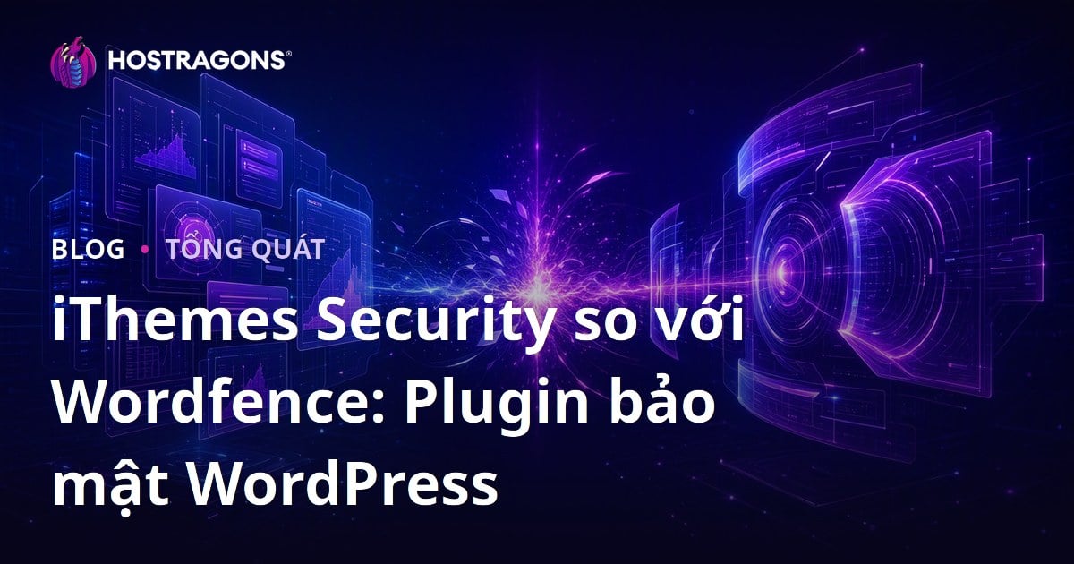 iThemes Security so với Wordfence: Plugin bảo mật WordPress