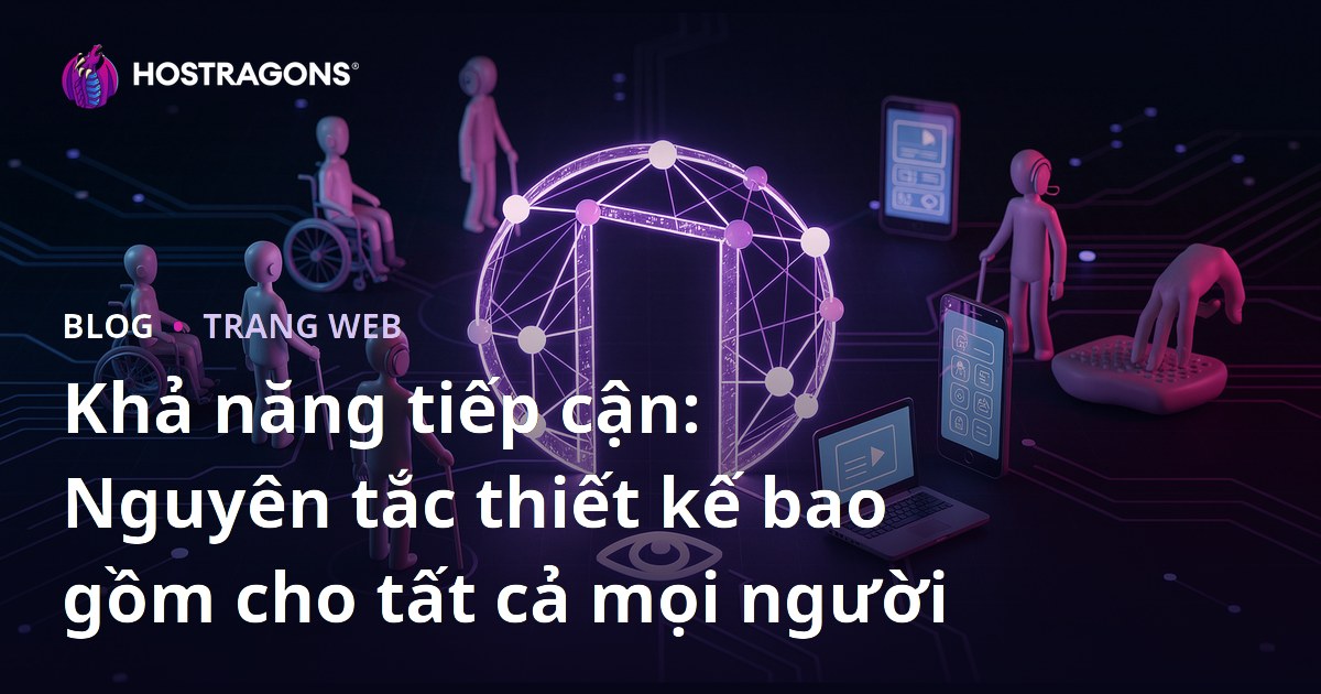 Khả năng tiếp cận: Nguyên tắc thiết kế bao gồm cho tất cả mọi người