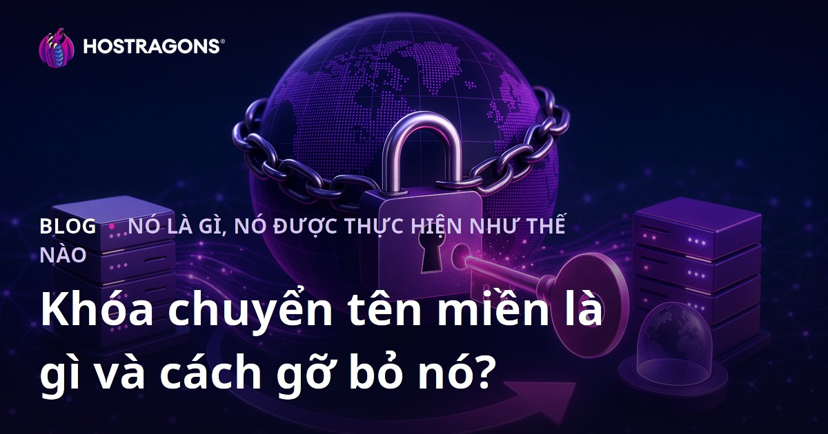 Khóa chuyển tên miền là gì và cách gỡ bỏ nó?