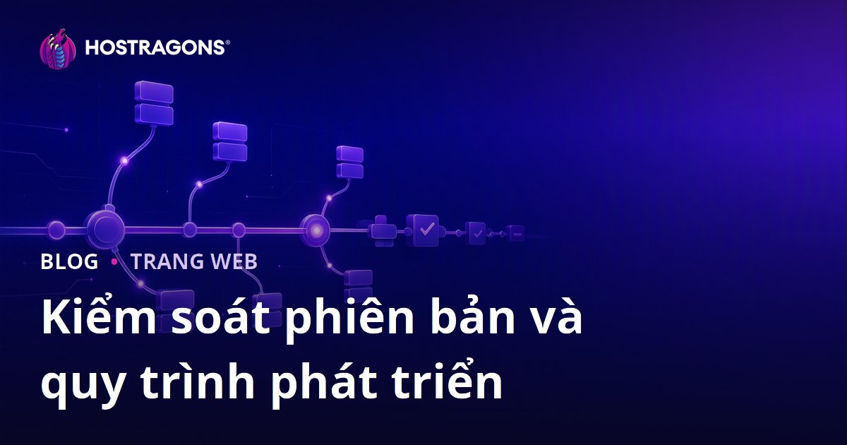 Kiểm soát phiên bản và quy trình phát triển