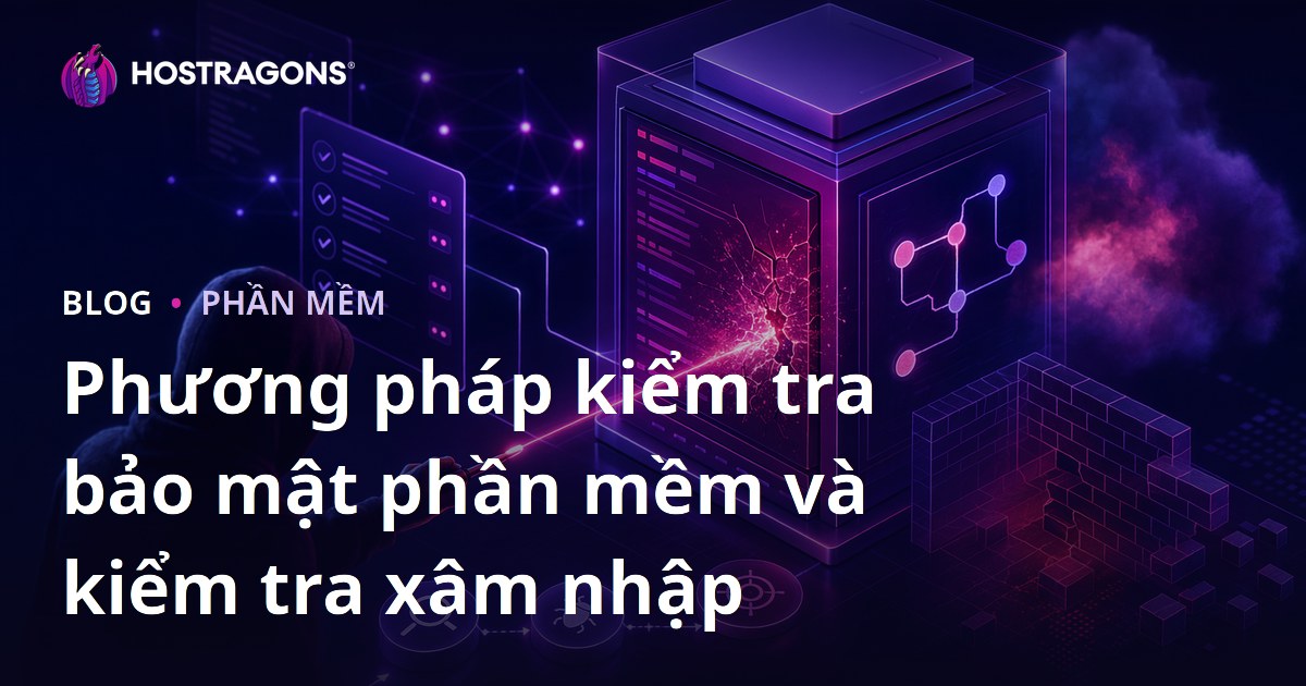Phương pháp kiểm tra bảo mật phần mềm và kiểm tra xâm nhập