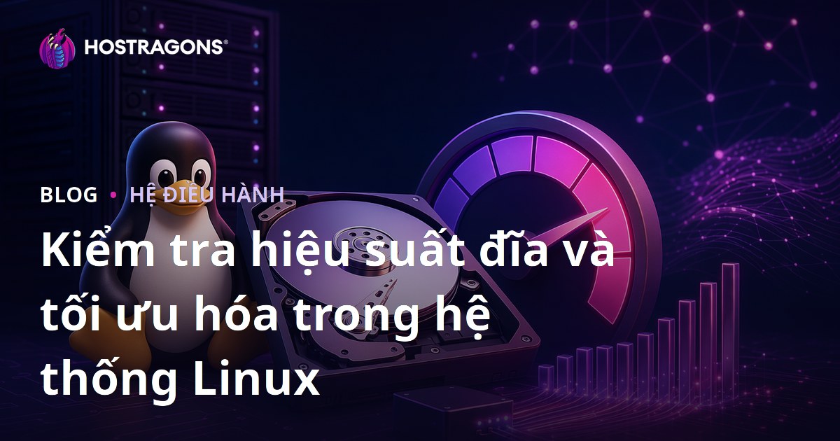 Kiểm tra hiệu suất đĩa và tối ưu hóa trong hệ thống Linux