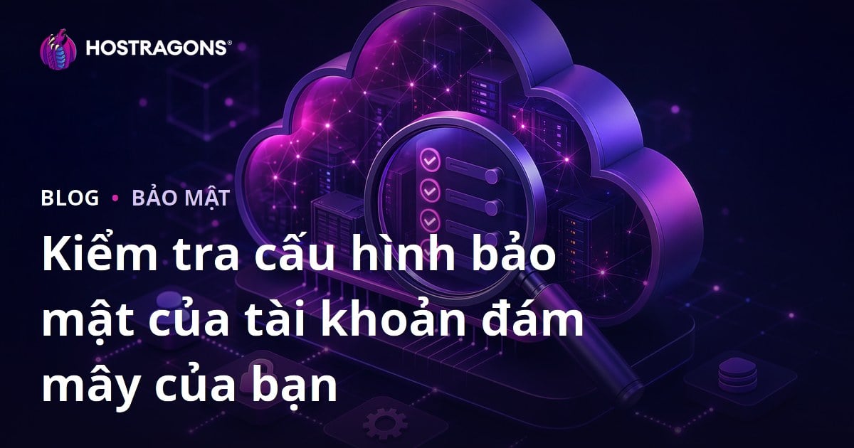 Kiểm tra cấu hình bảo mật của tài khoản đám mây của bạn