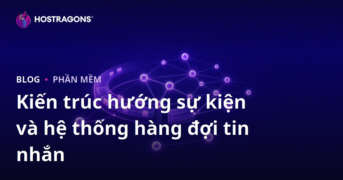 Kiến trúc hướng sự kiện và hệ thống hàng đợi tin nhắn