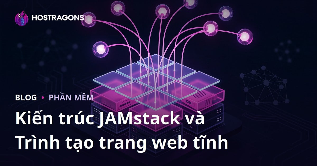 Kiến trúc JAMstack và Trình tạo trang web tĩnh