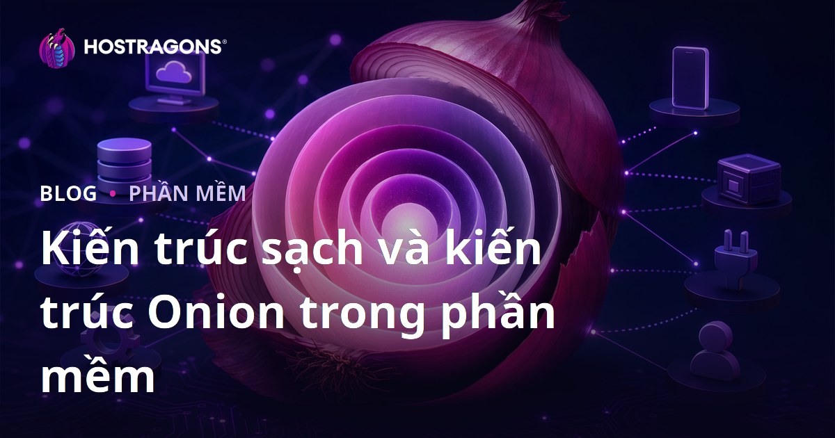 Kiến trúc sạch và kiến trúc Onion trong phần mềm