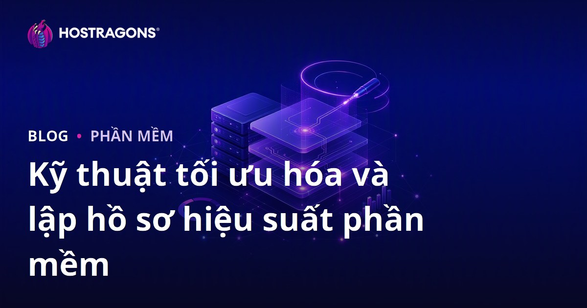 Kỹ thuật tối ưu hóa và lập hồ sơ hiệu suất phần mềm