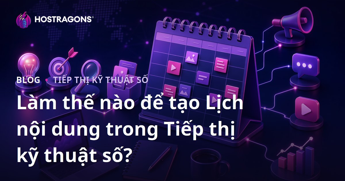 Làm thế nào để tạo Lịch nội dung trong Tiếp thị kỹ thuật số?