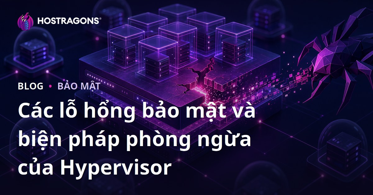 Các lỗ hổng bảo mật và biện pháp phòng ngừa của Hypervisor