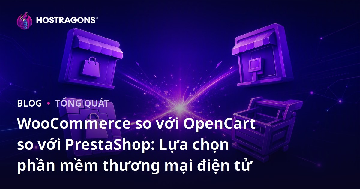WooCommerce so với OpenCart so với PrestaShop: Lựa chọn phần mềm thương mại điện tử