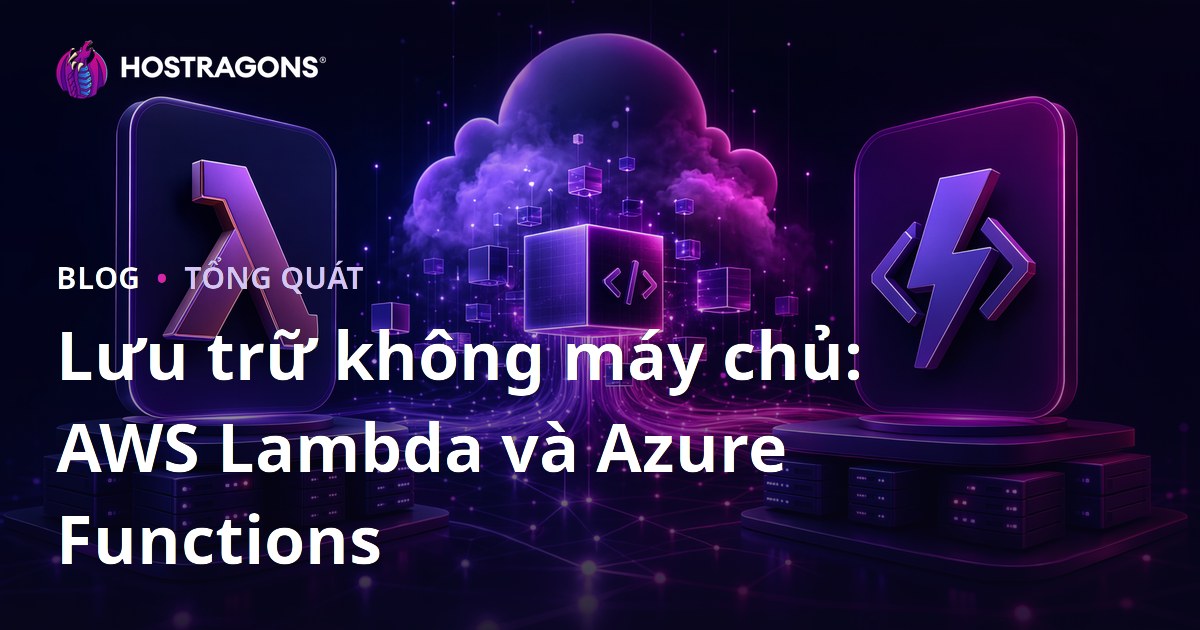 Lưu trữ không máy chủ: AWS Lambda và Azure Functions