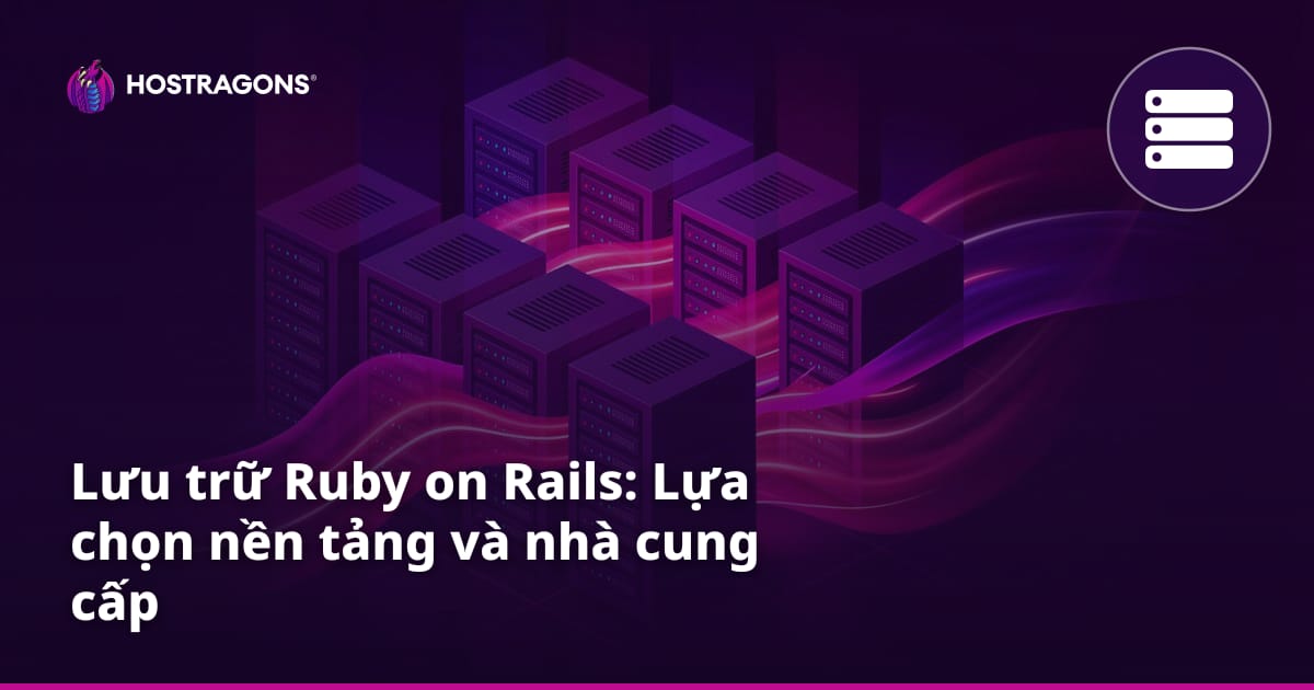 Lưu trữ Ruby on Rails: Lựa chọn nền tảng và nhà cung cấp