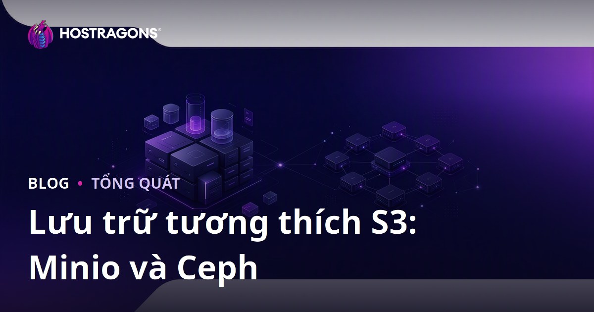 Lưu trữ tương thích S3: Minio và Ceph