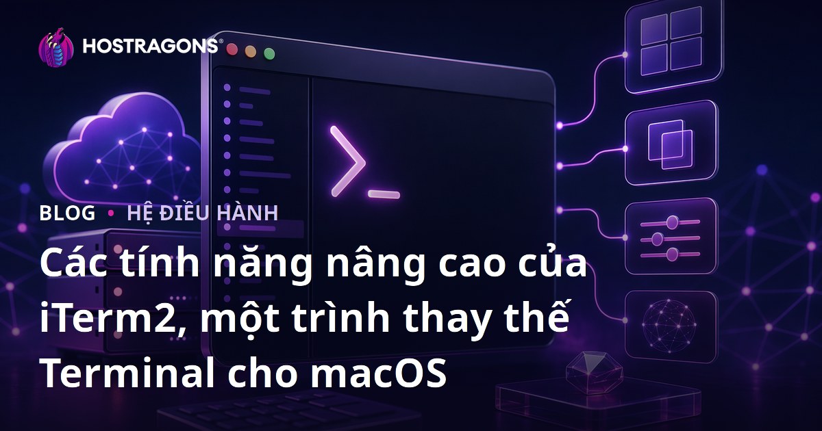 Các tính năng nâng cao của iTerm2, một trình thay thế Terminal cho macOS