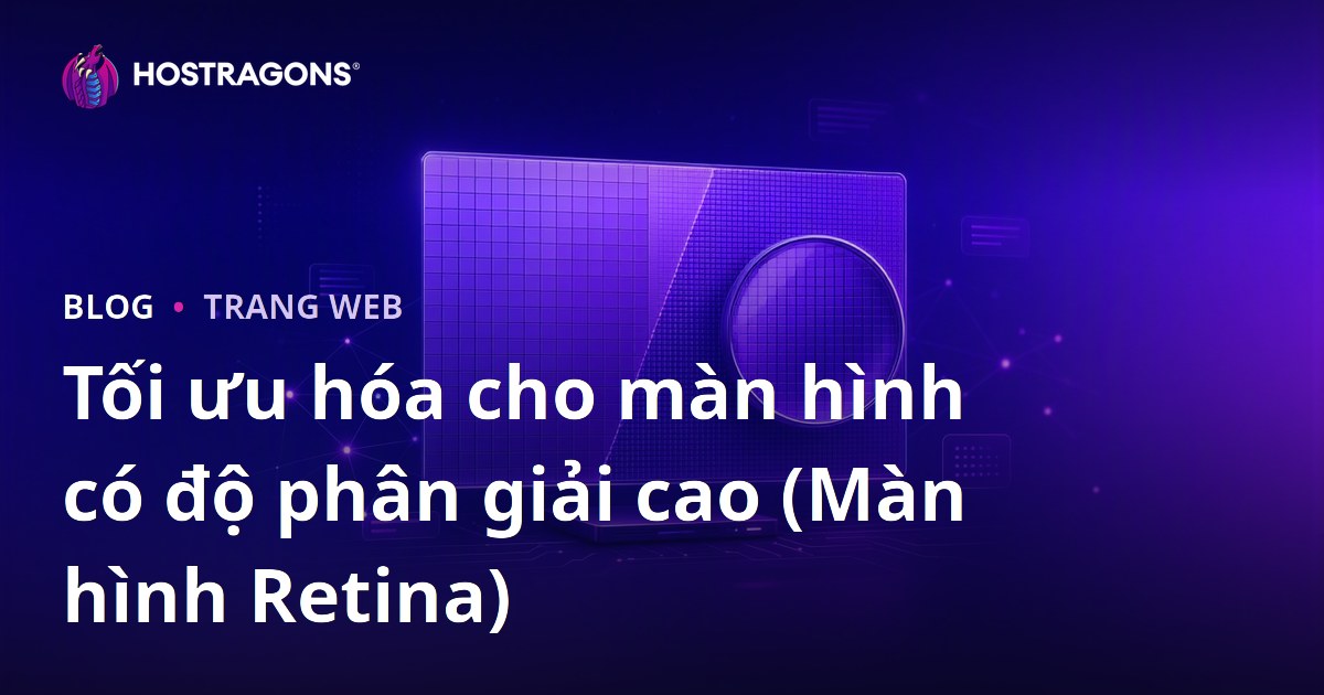 Tối ưu hóa cho màn hình có độ phân giải cao (Màn hình Retina)
