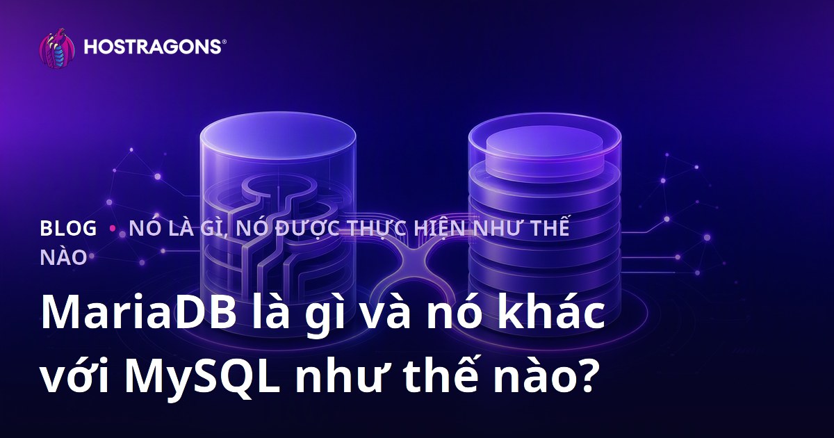 MariaDB là gì và nó khác với MySQL như thế nào?