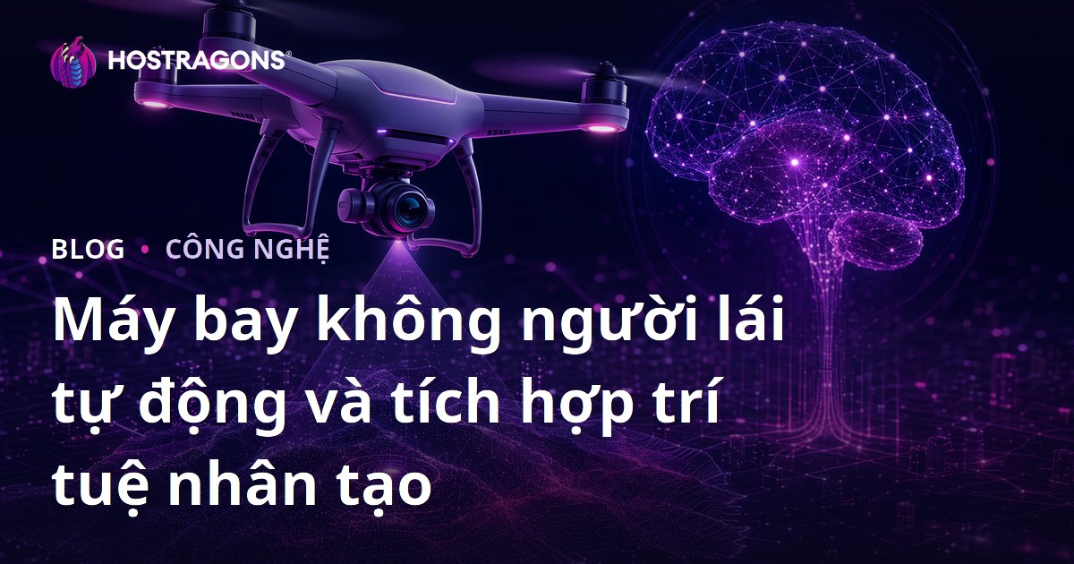 Máy bay không người lái tự động và tích hợp trí tuệ nhân tạo