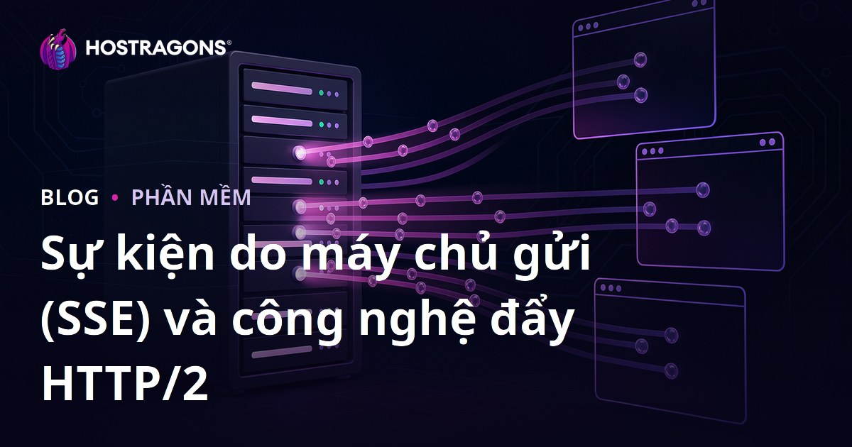 Sự kiện do máy chủ gửi (SSE) và công nghệ đẩy HTTP/2