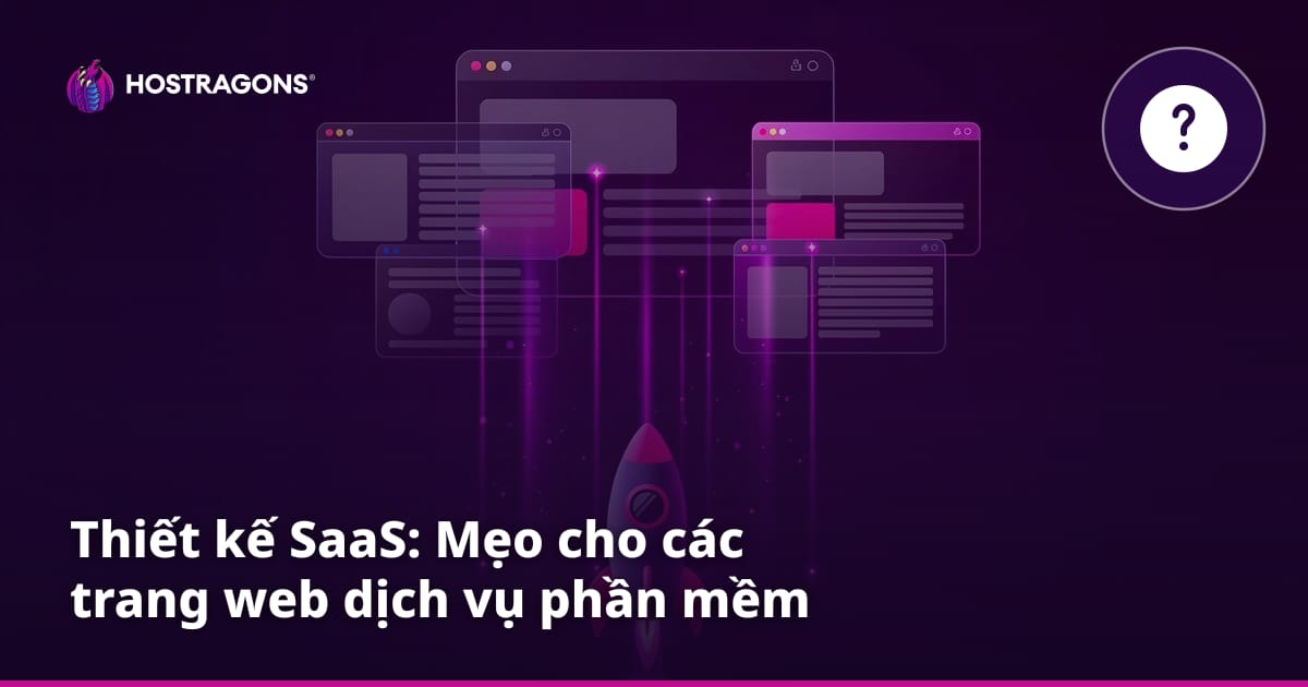 Thiết kế SaaS: Mẹo cho các trang web dịch vụ phần mềm