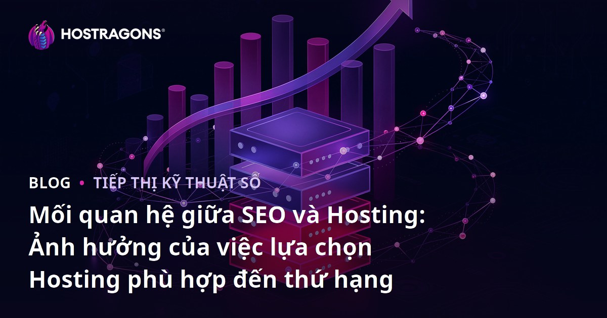 Mối quan hệ giữa SEO và Hosting: Ảnh hưởng của việc lựa chọn Hosting phù hợp đến thứ hạng