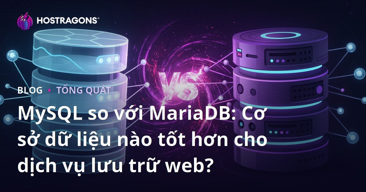 MySQL so với MariaDB: Cơ sở dữ liệu nào tốt hơn cho dịch vụ lưu trữ web?