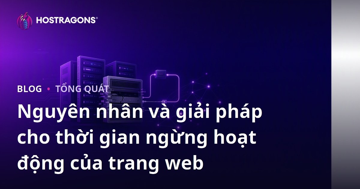 Nguyên nhân và giải pháp cho thời gian ngừng hoạt động của trang web