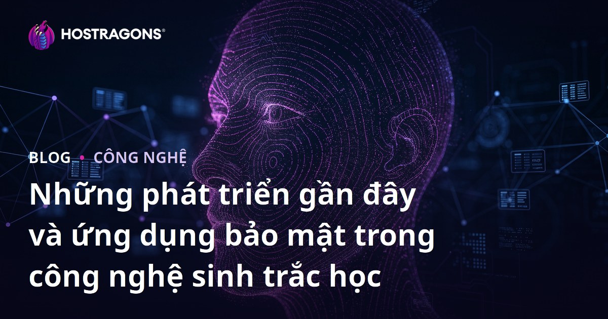 Những phát triển gần đây và ứng dụng bảo mật trong công nghệ sinh trắc học