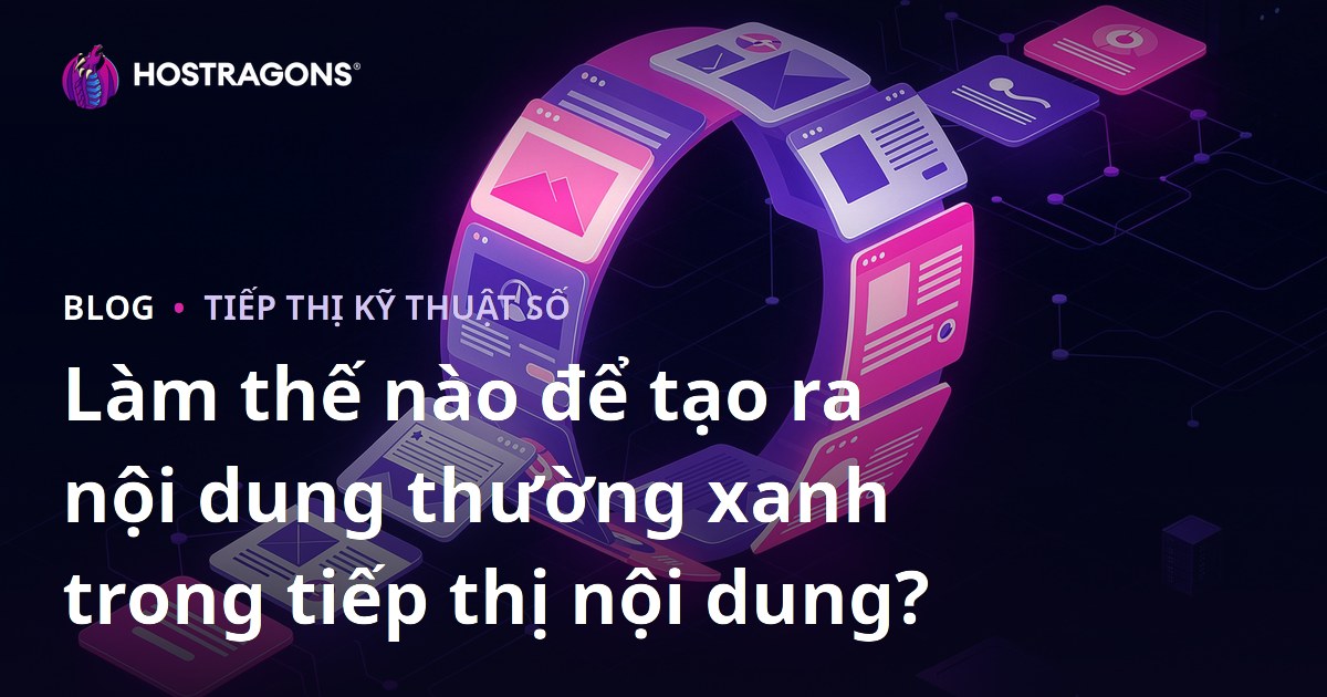Làm thế nào để tạo ra nội dung thường xanh trong tiếp thị nội dung?