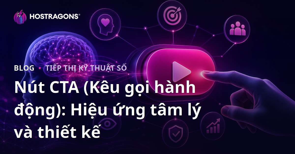 Nút CTA (Kêu gọi hành động): Hiệu ứng tâm lý và thiết kế