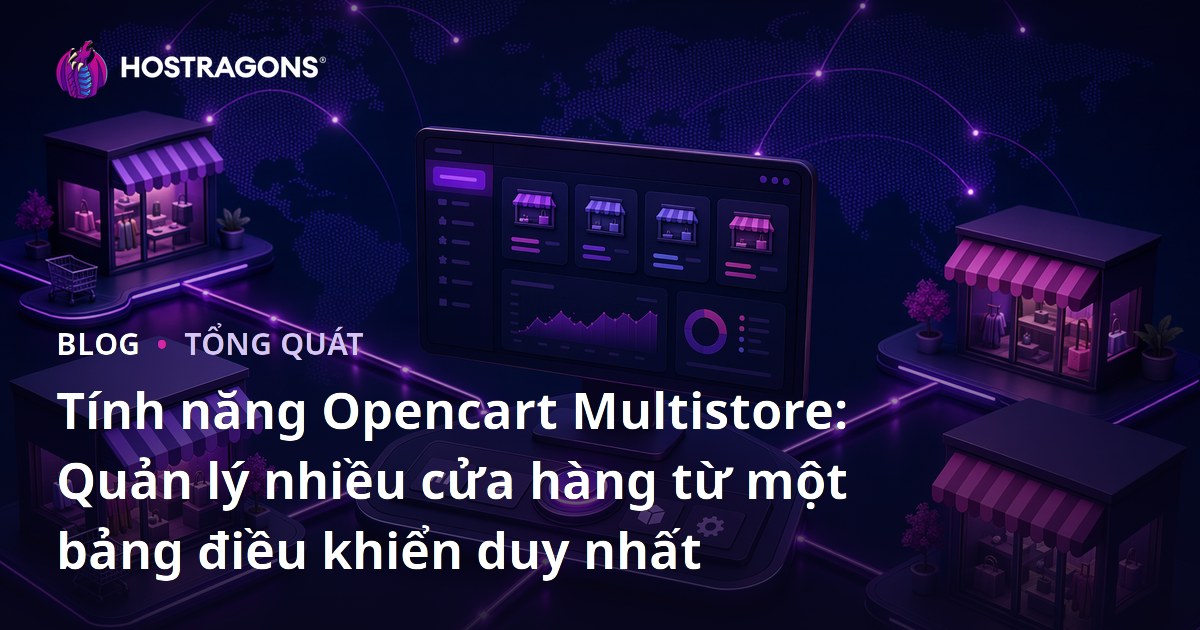 Tính năng Opencart Multistore: Quản lý nhiều cửa hàng từ một bảng điều khiển duy nhất