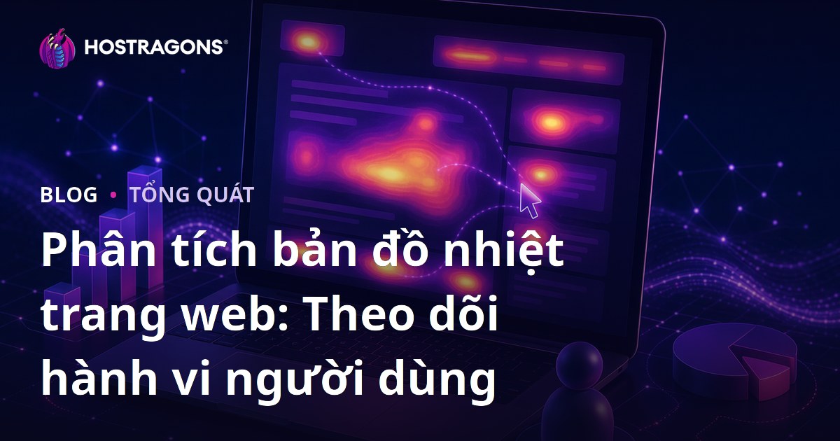 Phân tích bản đồ nhiệt trang web: Theo dõi hành vi người dùng
