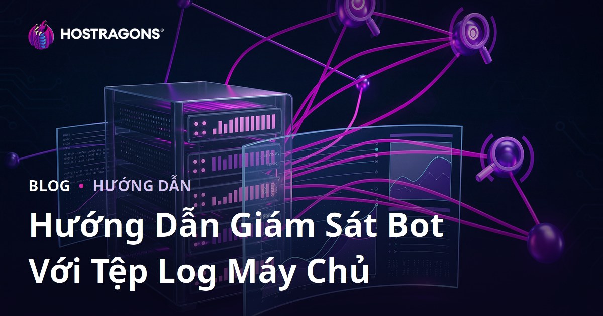 Theo Dõi Bot Công Cụ Tìm Kiếm Qua Phân Tích File Log Máy Chủ (Hướng Dẫn Chi Tiết)
