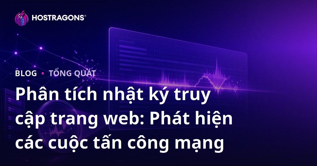 Phân tích nhật ký truy cập trang web: Phát hiện các cuộc tấn công mạng