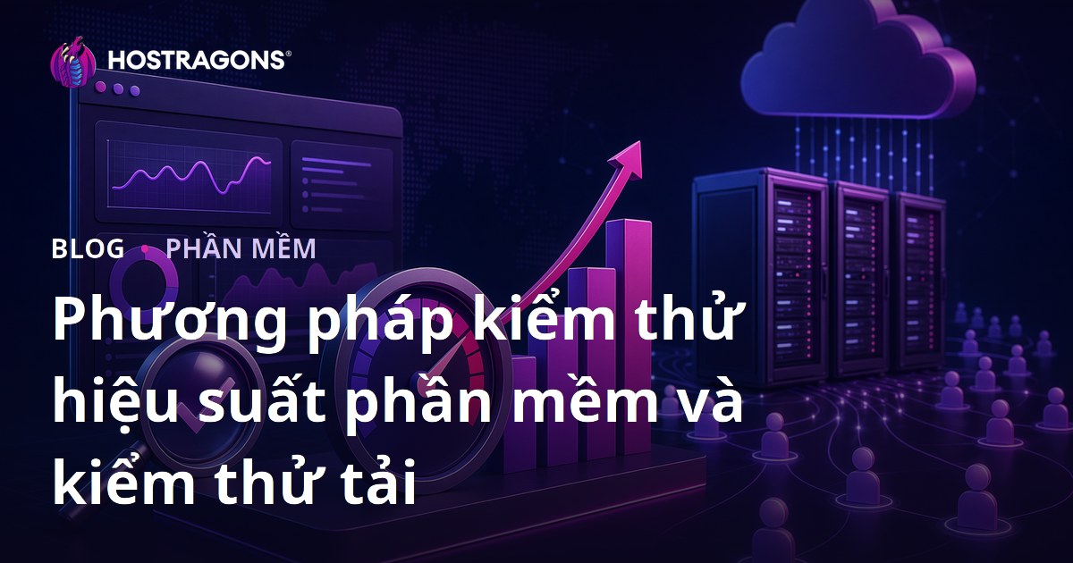 Phương pháp kiểm thử hiệu suất phần mềm và kiểm thử tải
