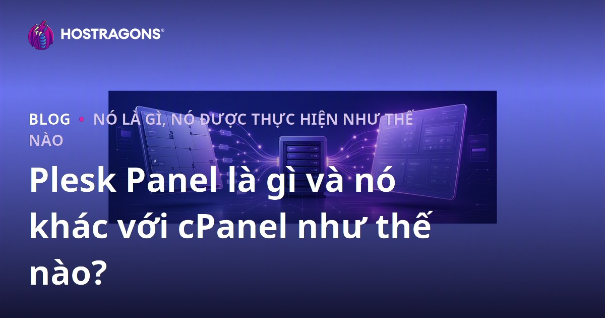 Plesk Panel là gì và nó khác với cPanel như thế nào?