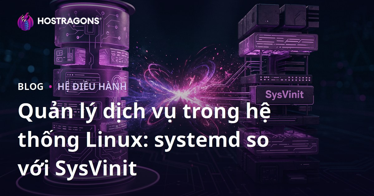 Quản lý dịch vụ trong hệ thống Linux: systemd so với SysVinit