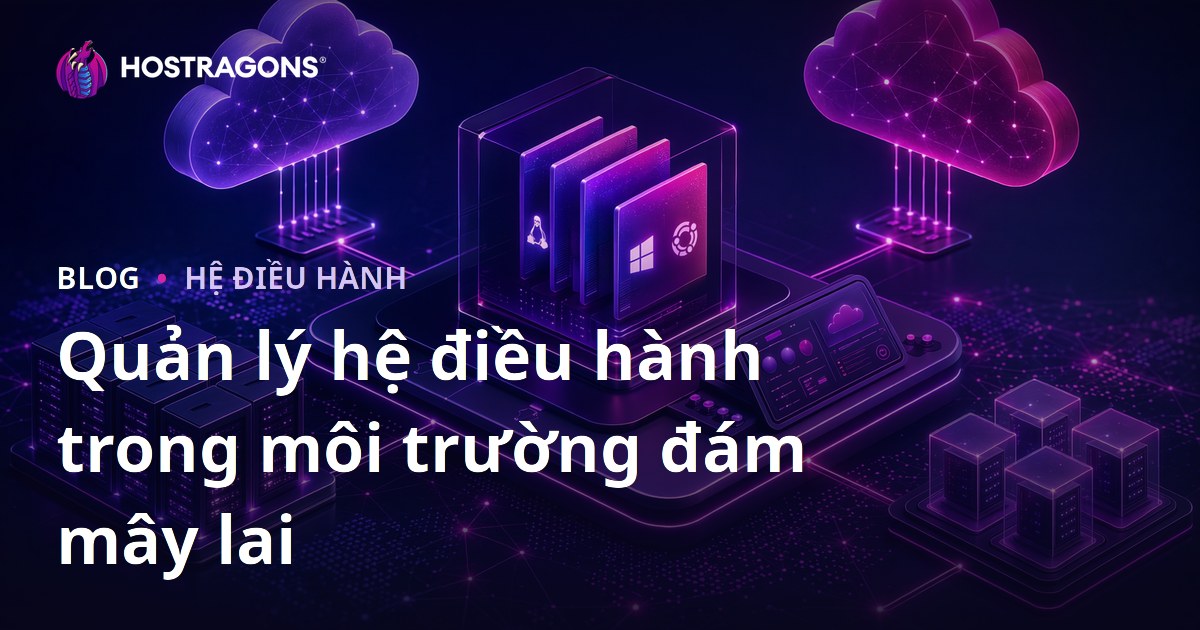 Quản lý hệ điều hành trong môi trường đám mây lai