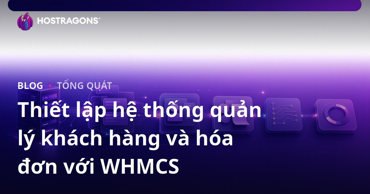 Thiết lập hệ thống quản lý khách hàng và hóa đơn với WHMCS