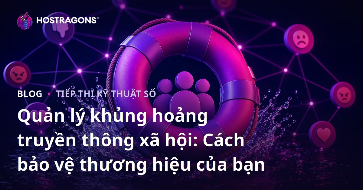 Quản lý khủng hoảng truyền thông xã hội: Cách bảo vệ thương hiệu của bạn