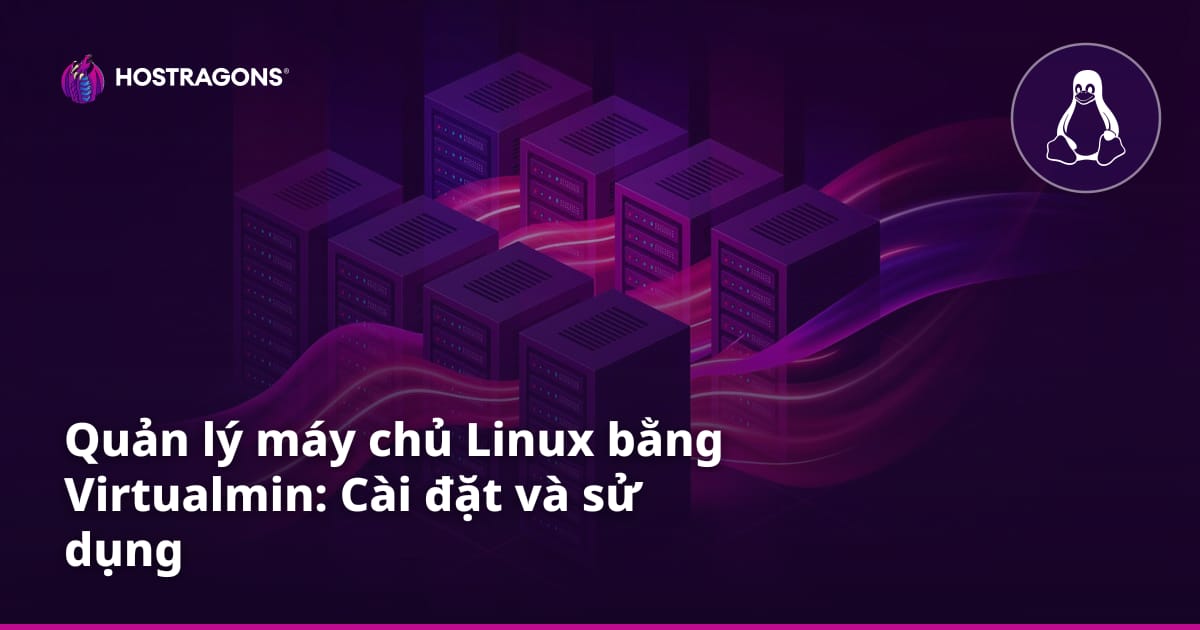 Quản lý máy chủ Linux bằng Virtualmin: Cài đặt và sử dụng