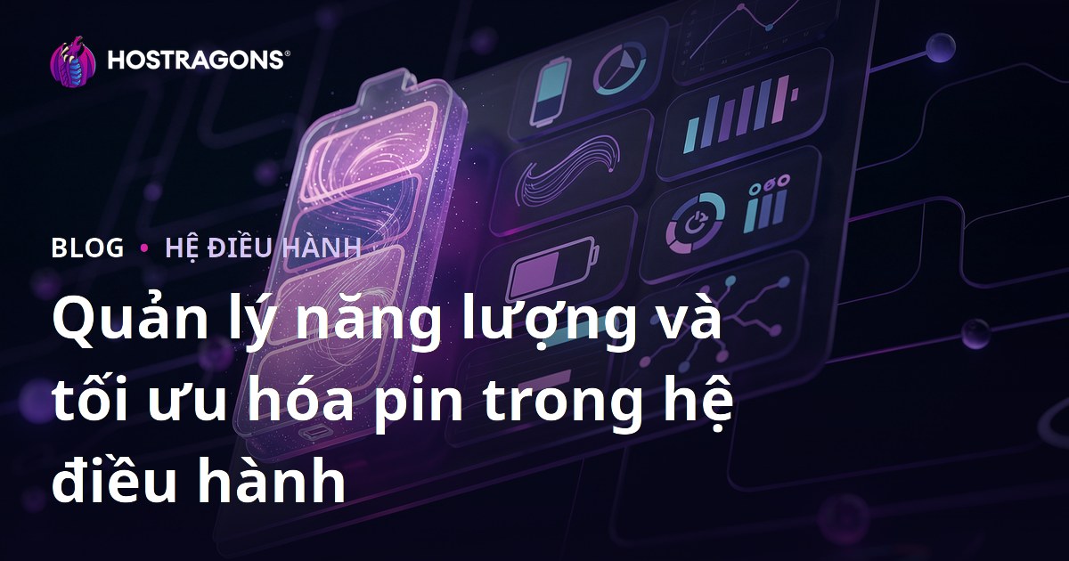 Quản lý năng lượng và tối ưu hóa pin trong hệ điều hành