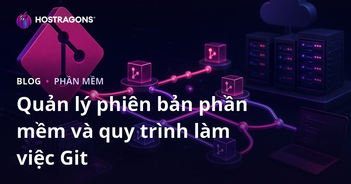 Quản lý phiên bản phần mềm và quy trình làm việc Git