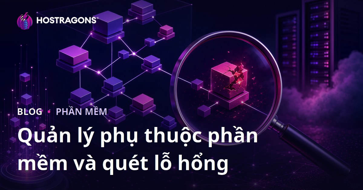 Quản lý phụ thuộc phần mềm và quét lỗ hổng
